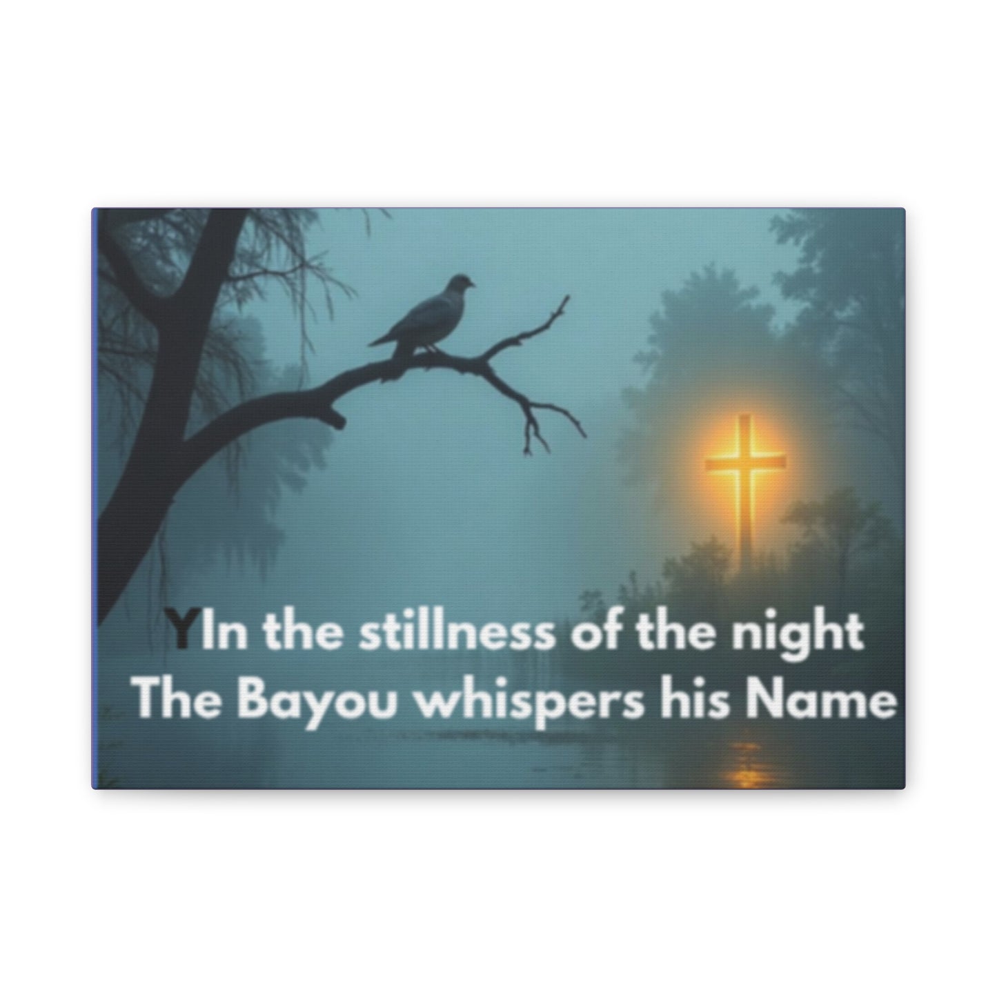 Bayou Night Canvas Wall Art — "In the stillness of the night the Bayou whispers his Name"