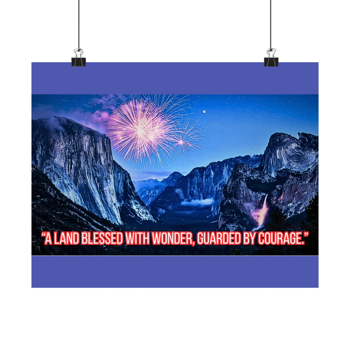 Yosemite Fireworks Satin Poster — "A Land Blessed With Wonder, Guarded by Courage"