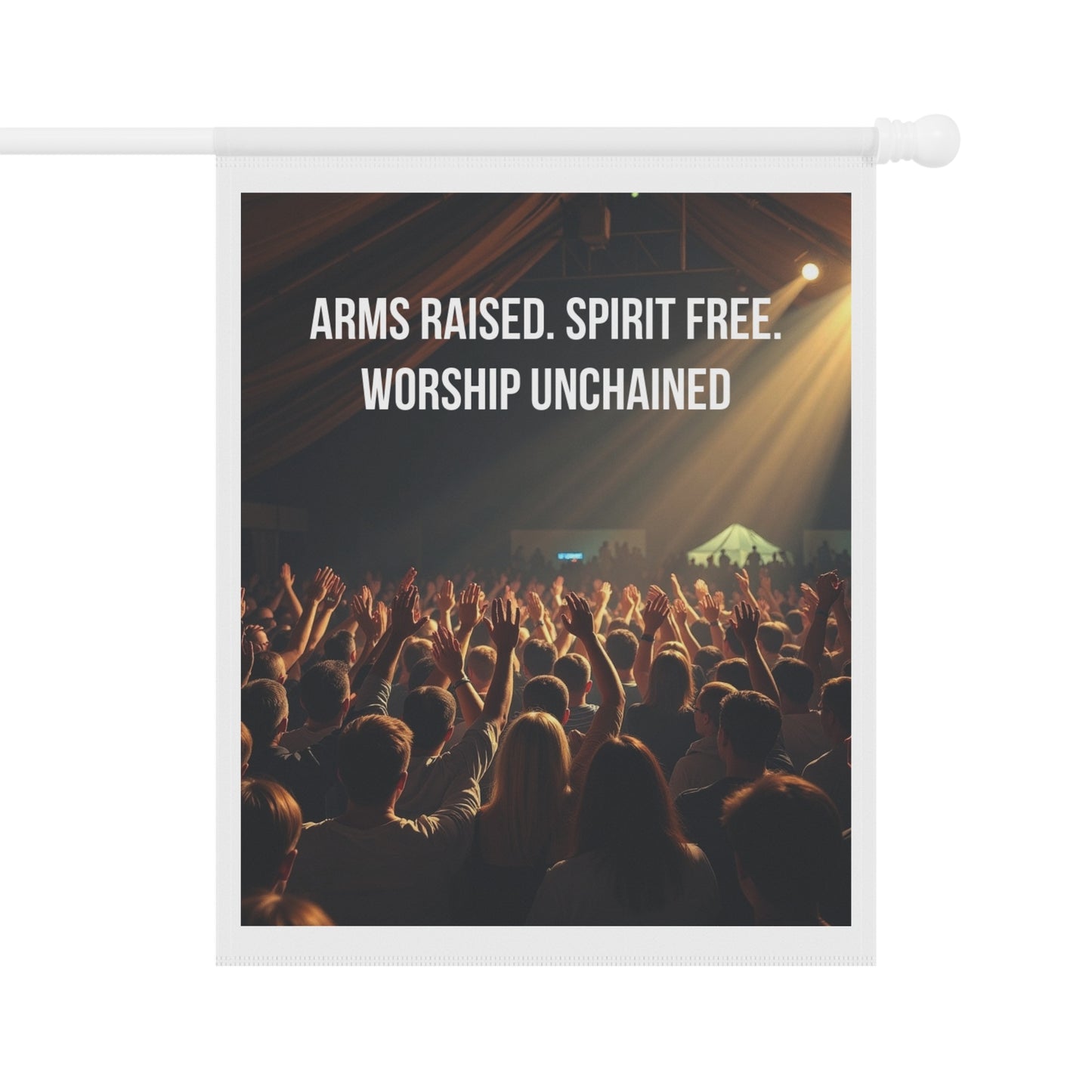 Garden Flag — "Arms Raised. Spirit Free. Worship Unchained" Concert Crowd Religious Banner