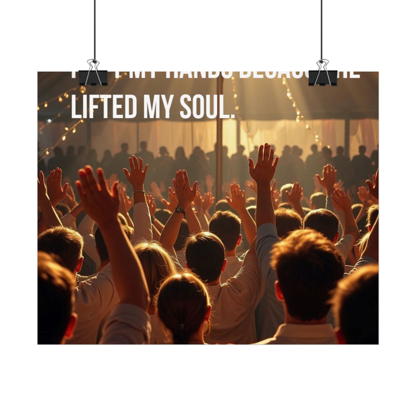 Rolled Poster — "I Lift My Hands Because He Lifted My Soul" Worship Wall Art