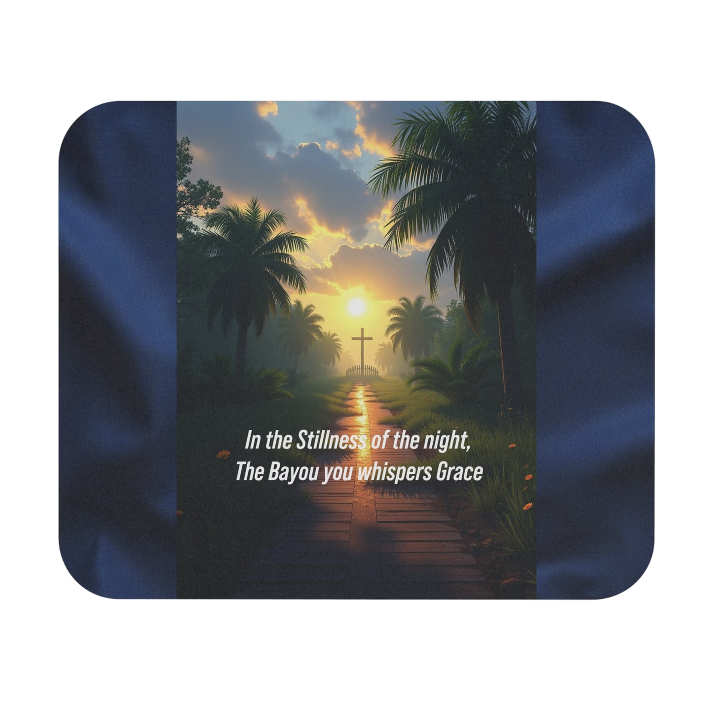 Christian Bayou Sunset Mouse Pad — "In the Stillness of the night, The Bayou you whispers Grace"