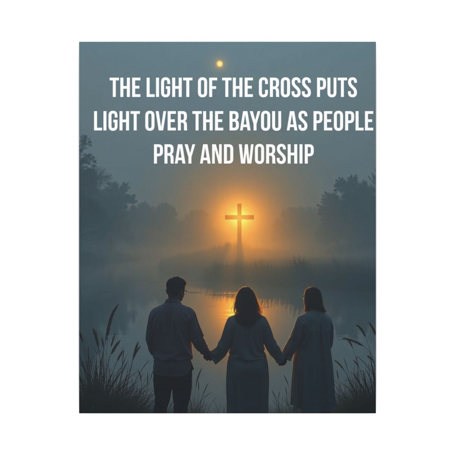 Faith Wall Art Canvas — “The Light of the Cross Puts Light Over the Bayou as People Pray and Worship”