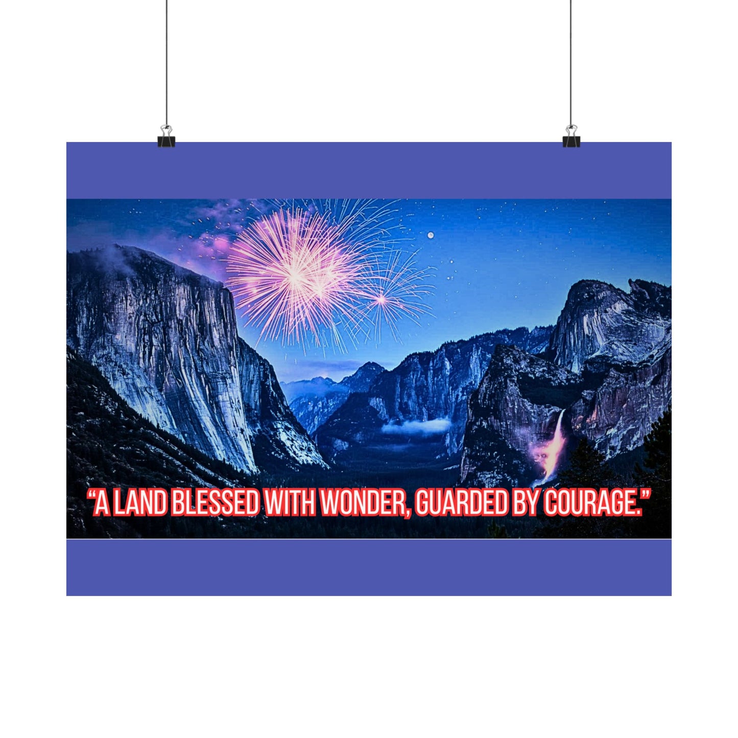 Yosemite Fireworks Satin Poster — "A Land Blessed With Wonder, Guarded by Courage"