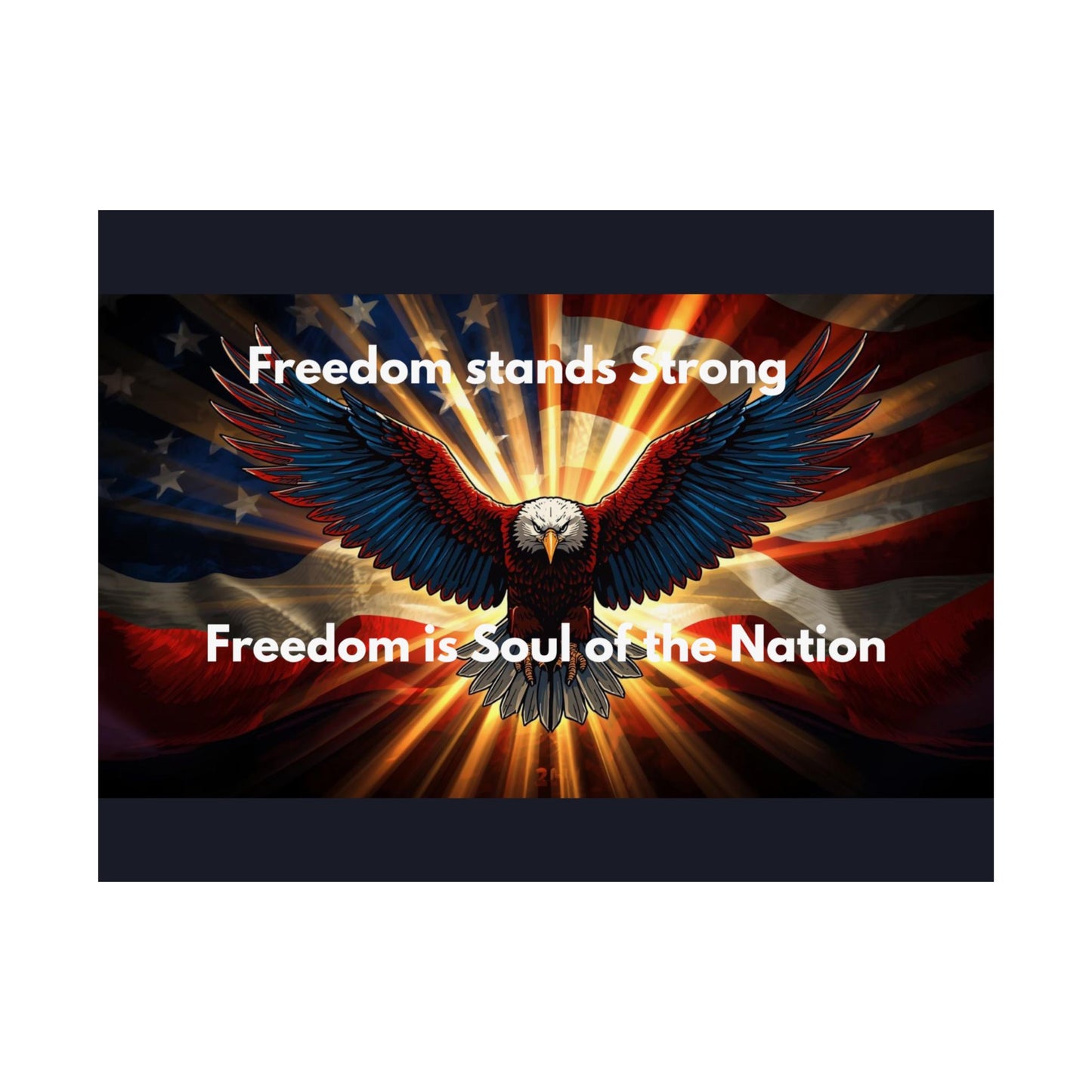 Patriotic Eagle Satin Poster — "Freedom Stands Strong / Freedom is Soul of the Nation"