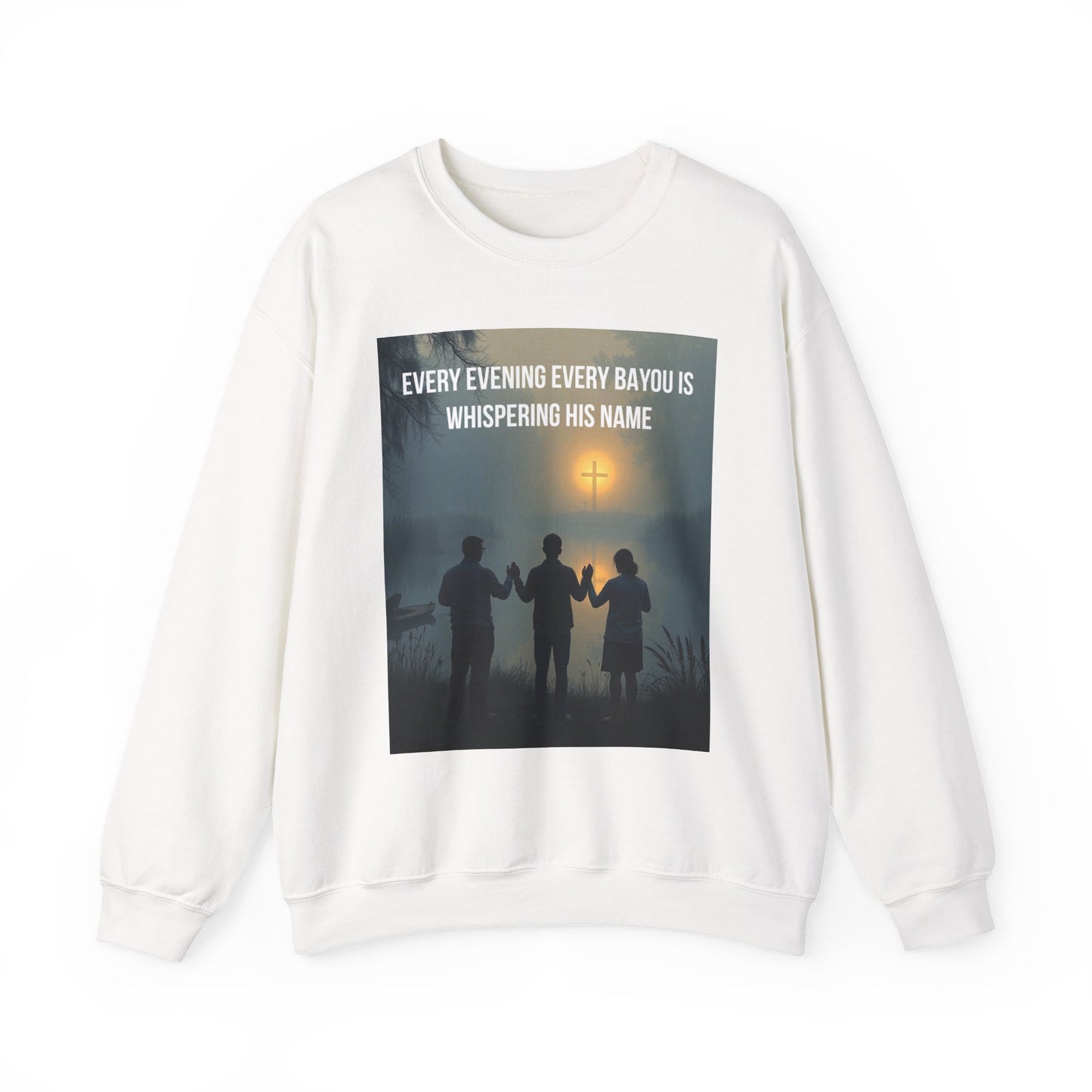 Crewneck Sweatshirt — "Every Evening Every Bayou Is Whispering His Name" Faith Graphic