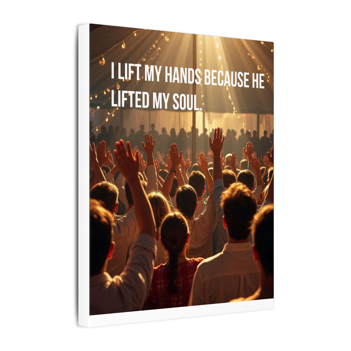 Worship Canvas Print — “I Lift My Hands Because He Lifted My Soul” Wall Art