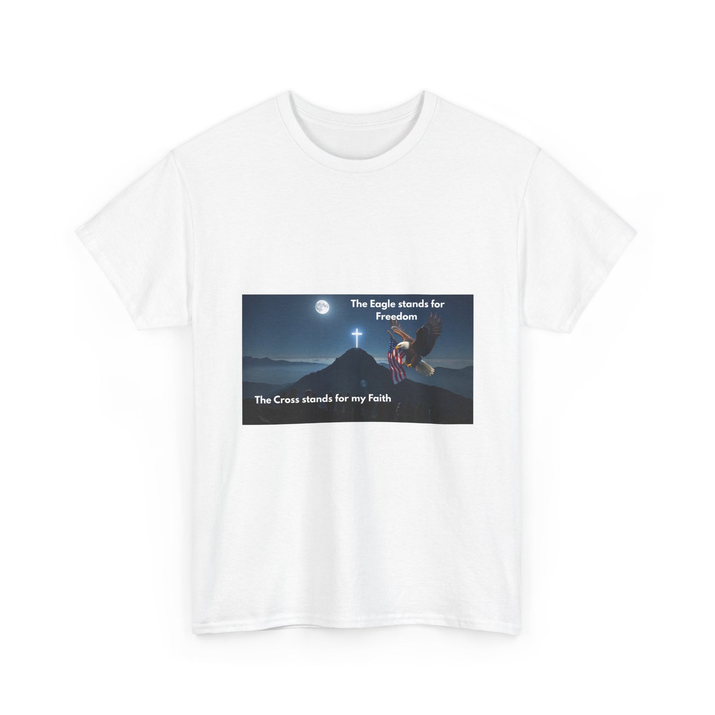 Patriotic Faith T‑Shirt – "The Eagle stands for Freedom / The Cross stands for my Faith"