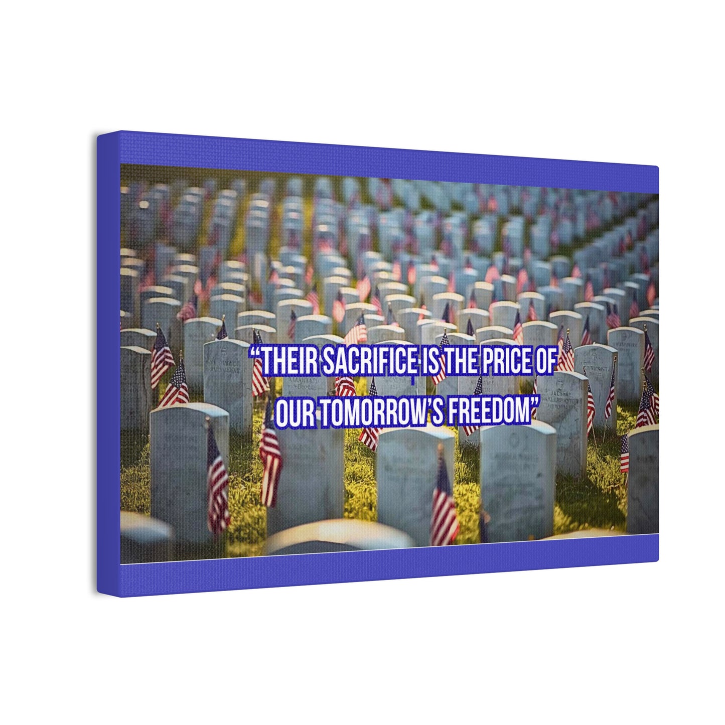 Memorial Canvas Print — "Their Sacrifice Is the Price of Our Tomorrow’s Freedom"