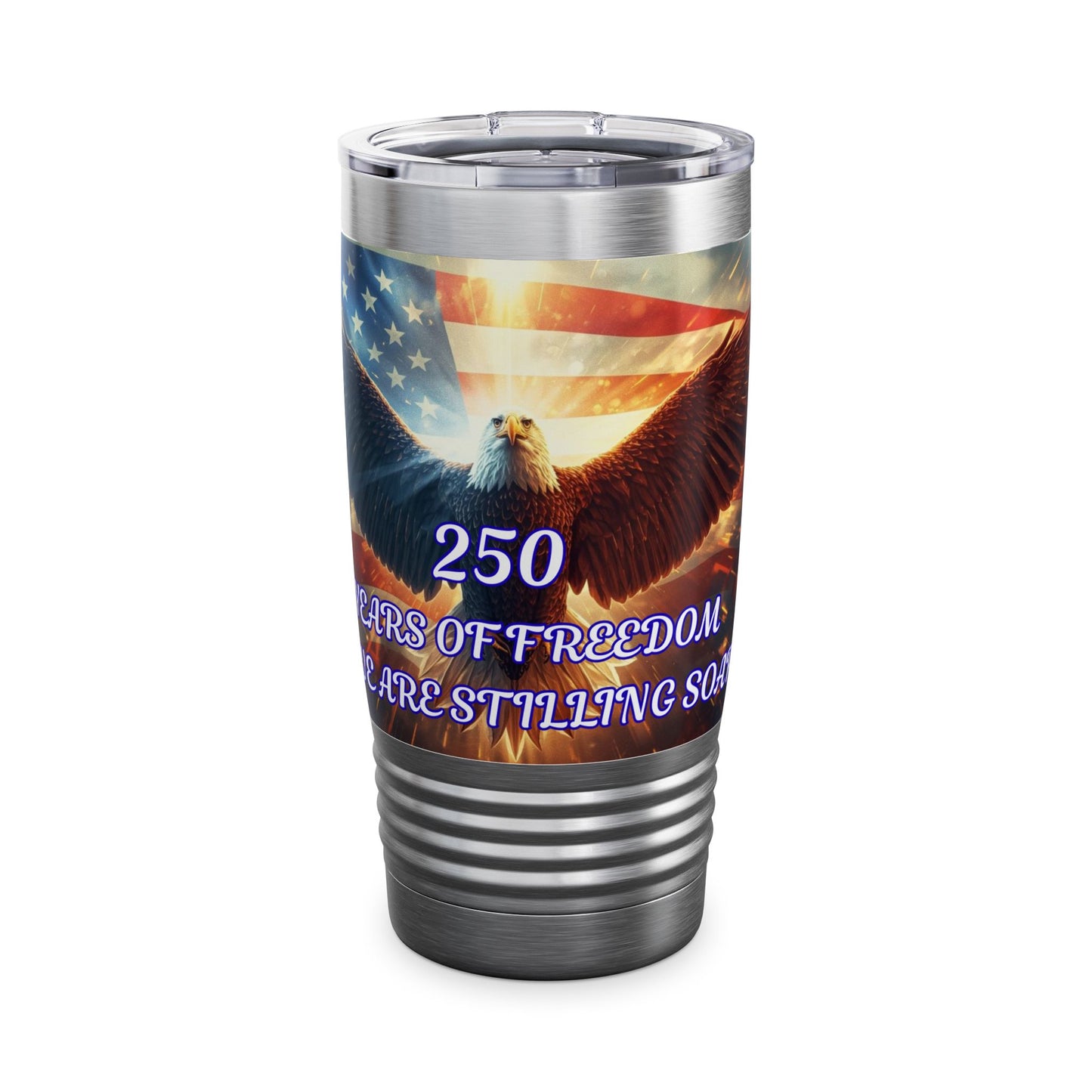 20oz Patriotic Eagle Tumbler — "250 Years of Freedom and We Are Stilling Strong"