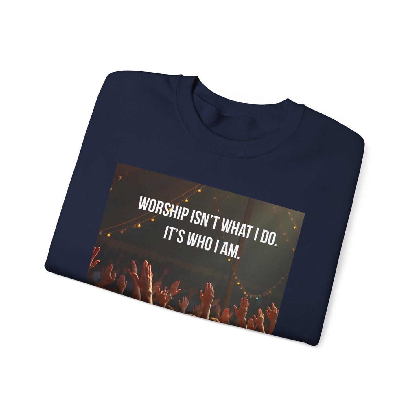 Worship Isn’t What I Do Crewneck Sweatshirt — Christian Concert & Church Worship Pullover