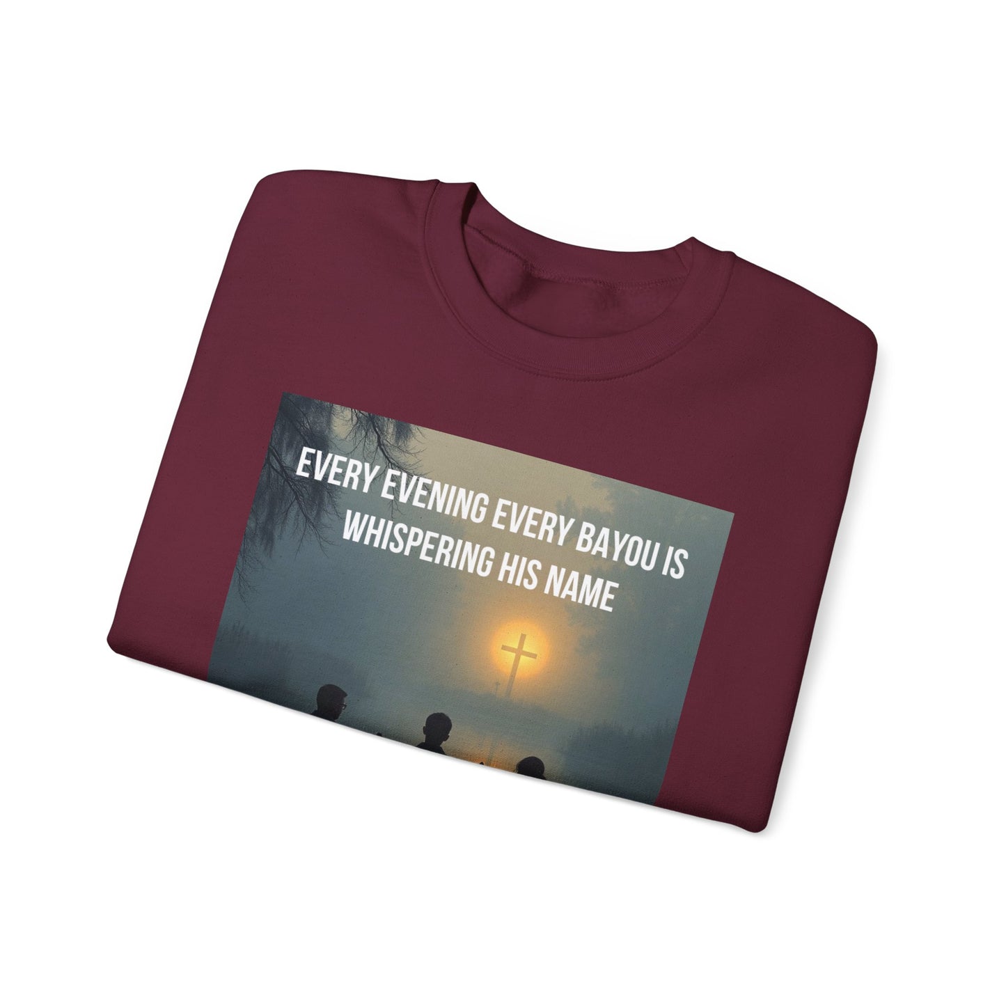 Crewneck Sweatshirt — "Every Evening Every Bayou Is Whispering His Name" Faith Graphic