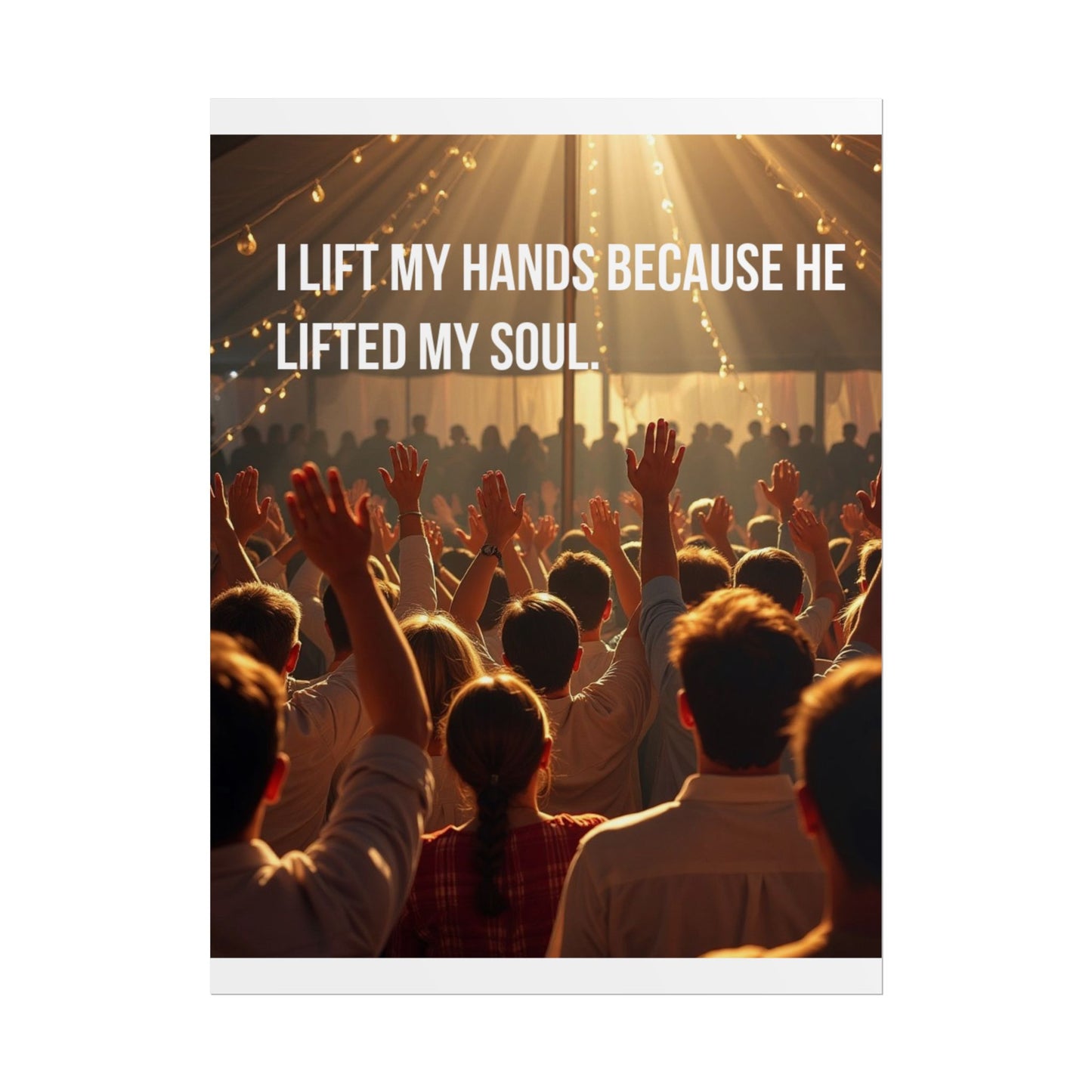 Rolled Poster — "I Lift My Hands Because He Lifted My Soul" Worship Wall Art