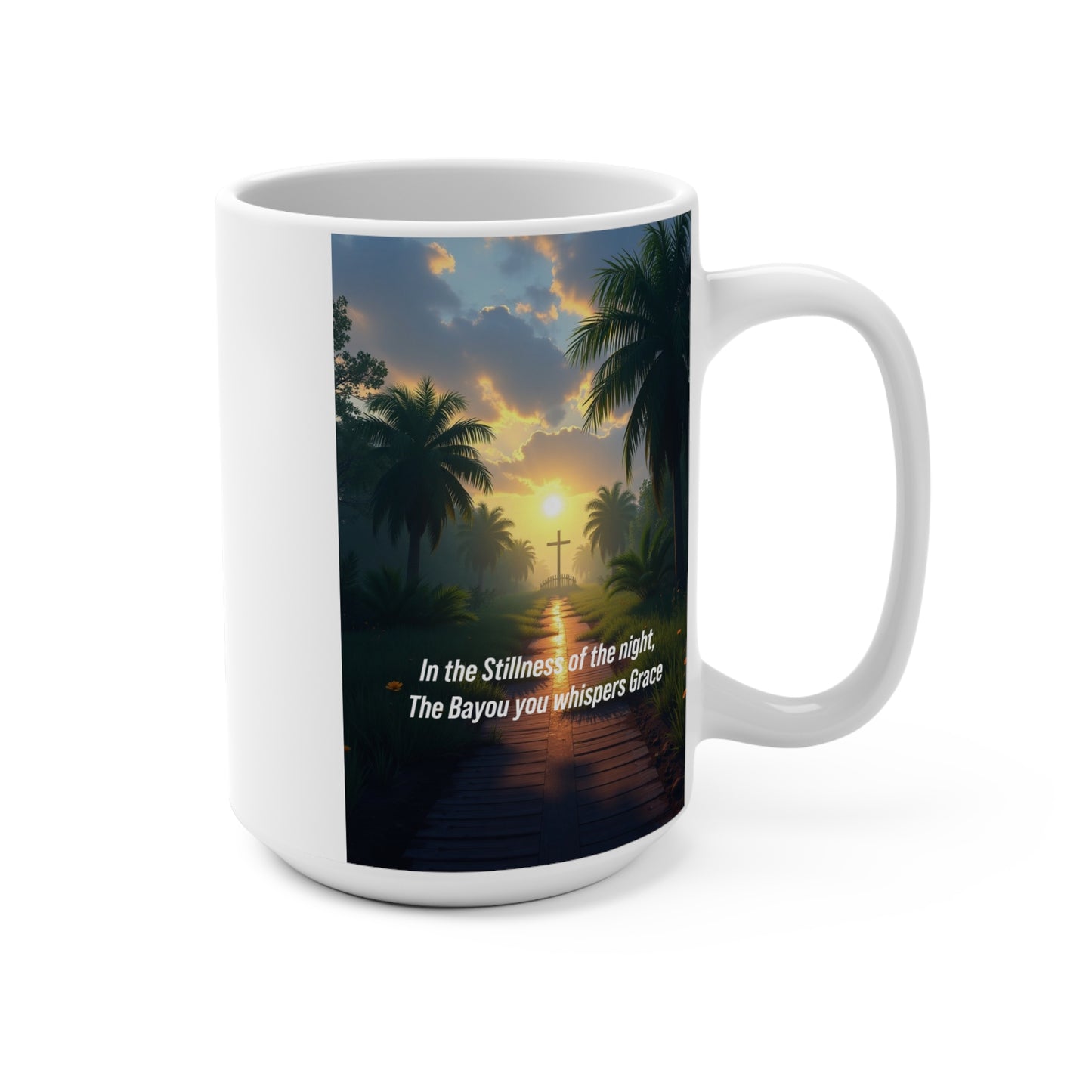 15oz Inspirational Bayou Coffee Mug — "In the Stillness of the night, The Bayou you whispers back"