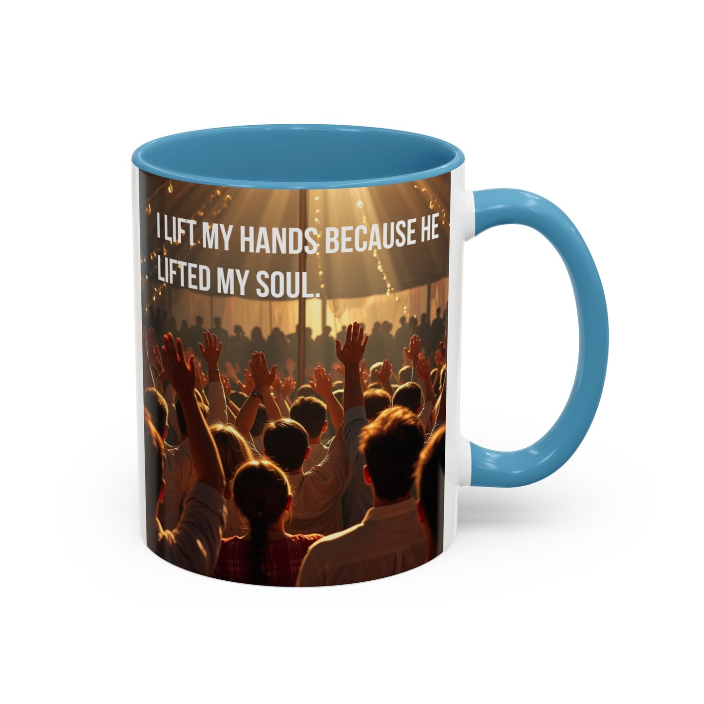 Coffee Mug — “I Lift My Hands Because He Lifted My Soul” Christian Worship Accent Mug