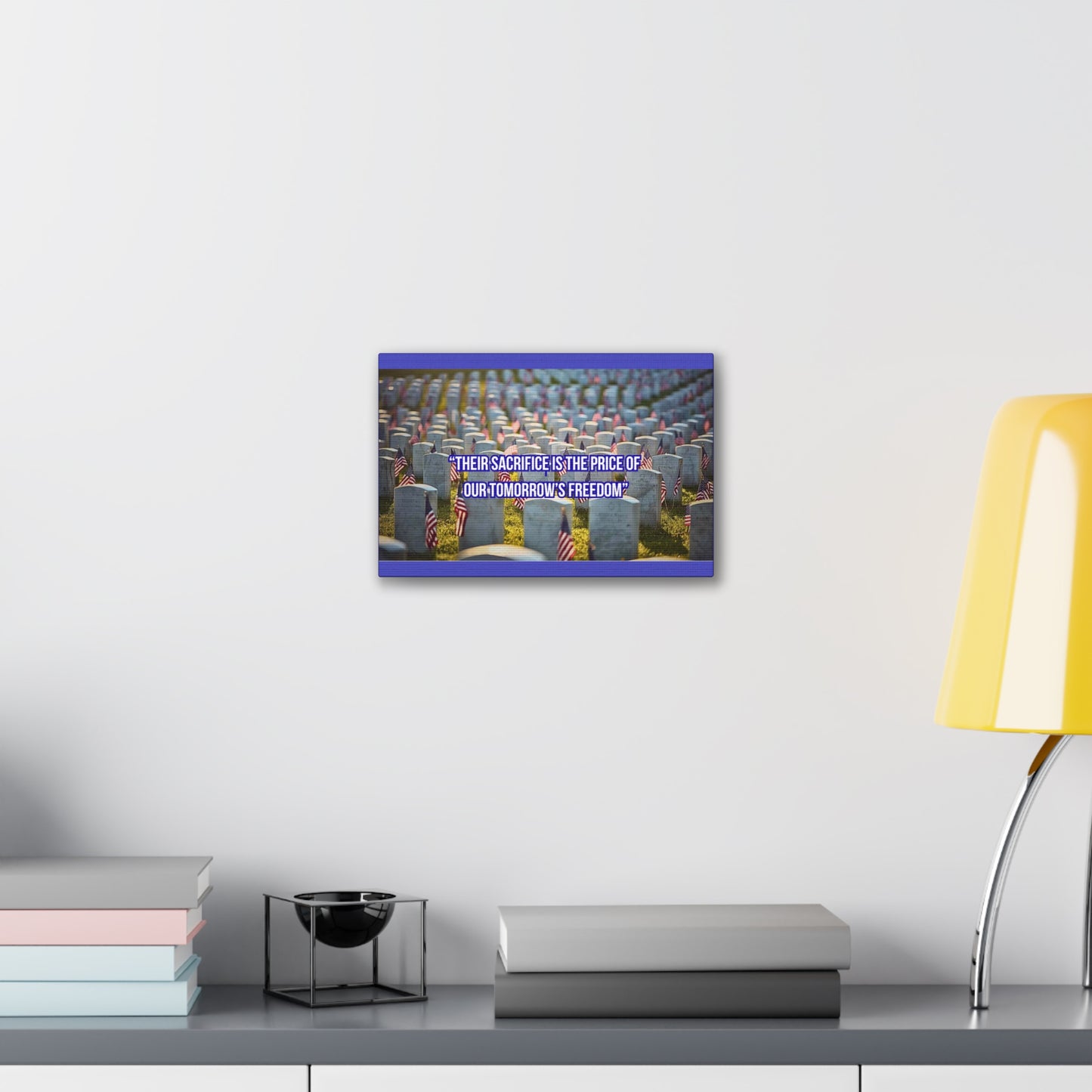 Memorial Canvas Print — "Their Sacrifice Is the Price of Our Tomorrow’s Freedom"