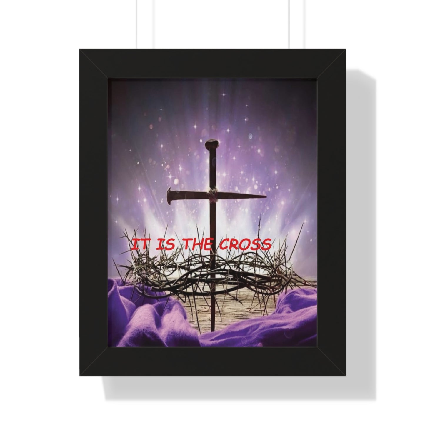 Framed Poster — "It Is The Cross" Christian Wall Art