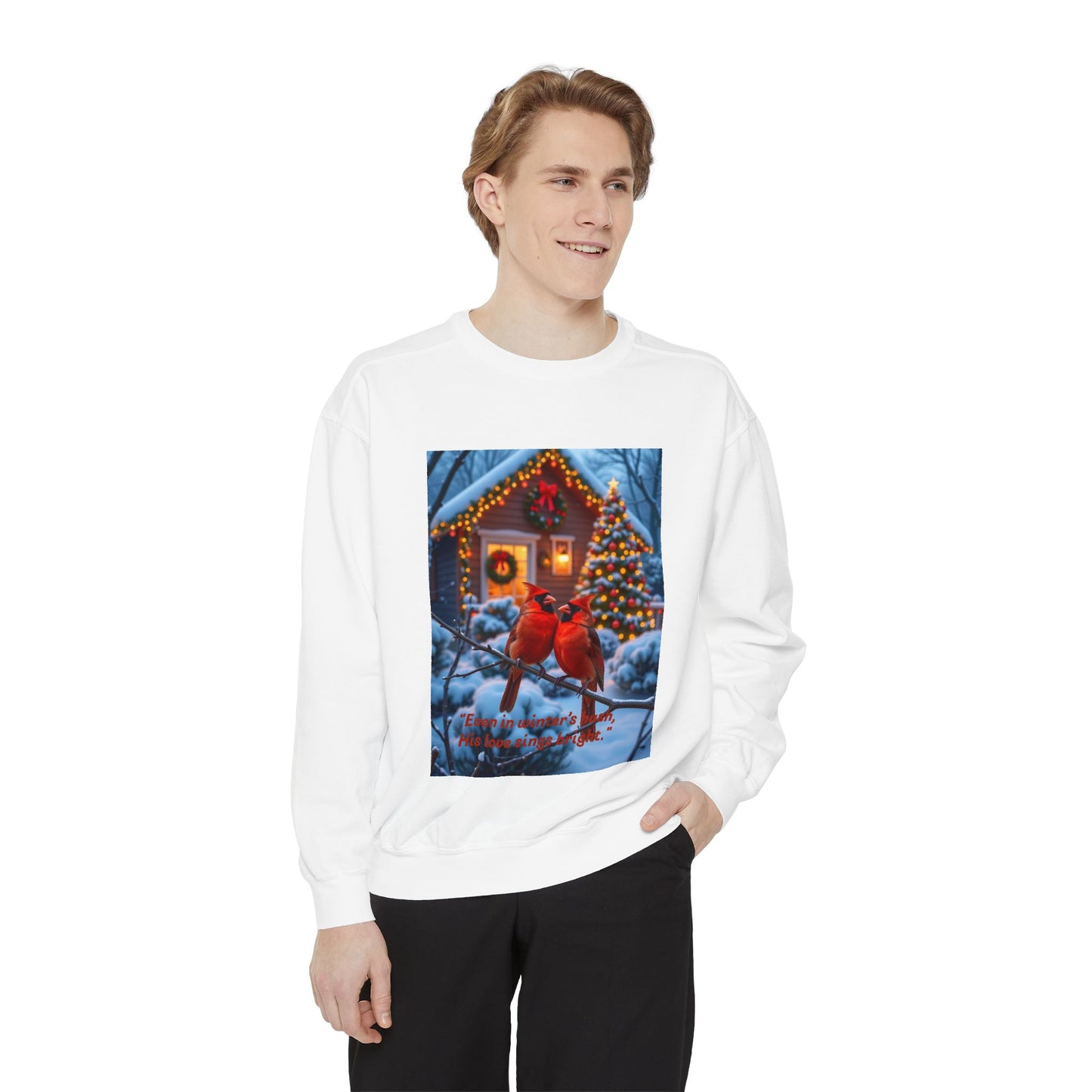 “Even in winter’s hush, His love sings bright,” Unisex Garment-Dyed Sweatshirt