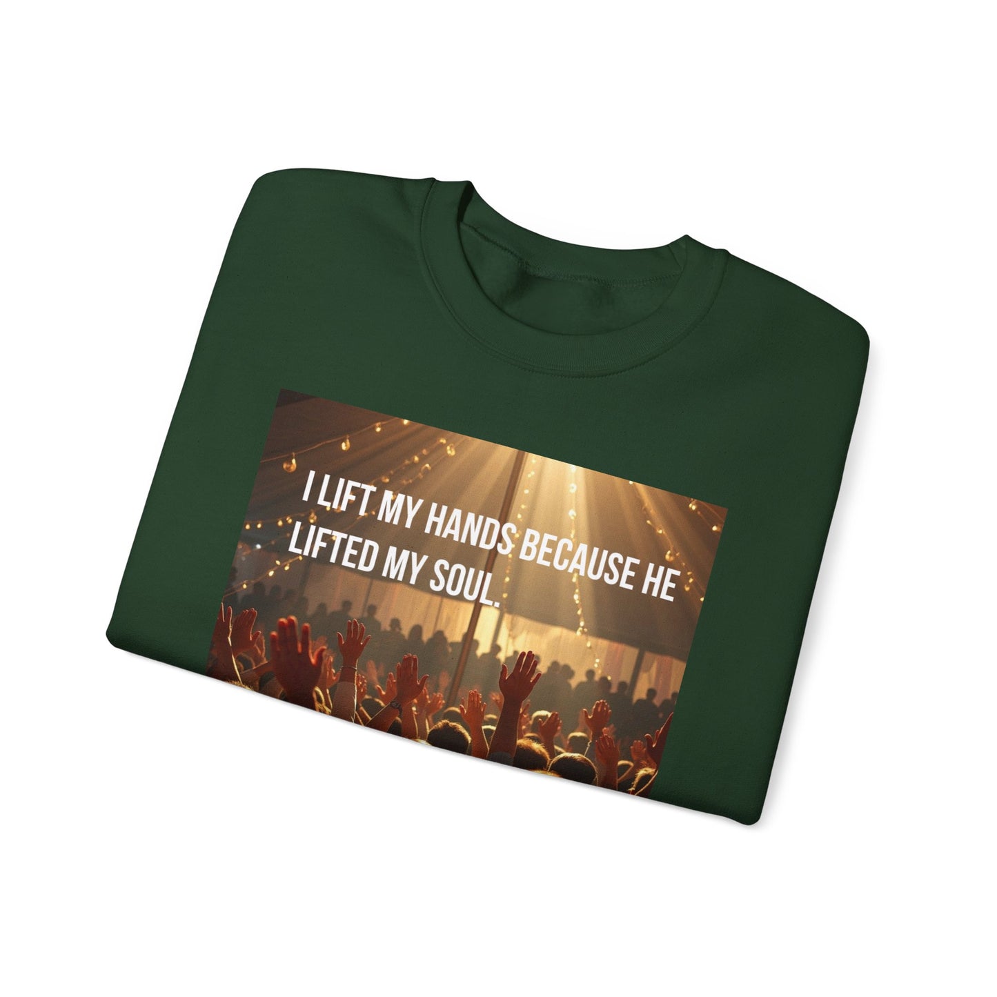 Christian Worship Sweatshirt - "I Lift My Hands Because He Lifted My Soul" Concert Crowd Design