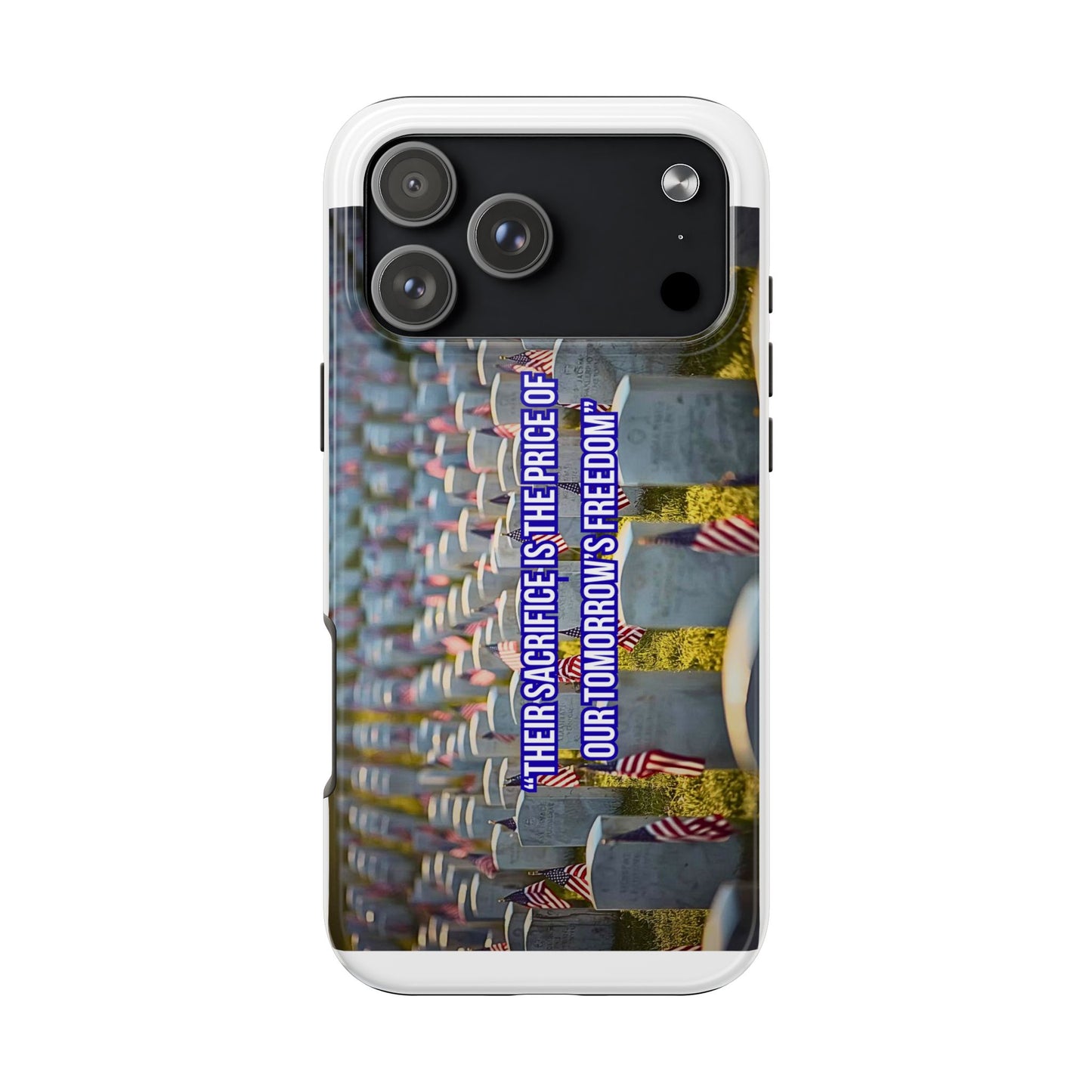 Veterans Memorial Tough Phone Case — "Their Sacrifices: The Price of Your Freedom" Patriotic Graveyard Design