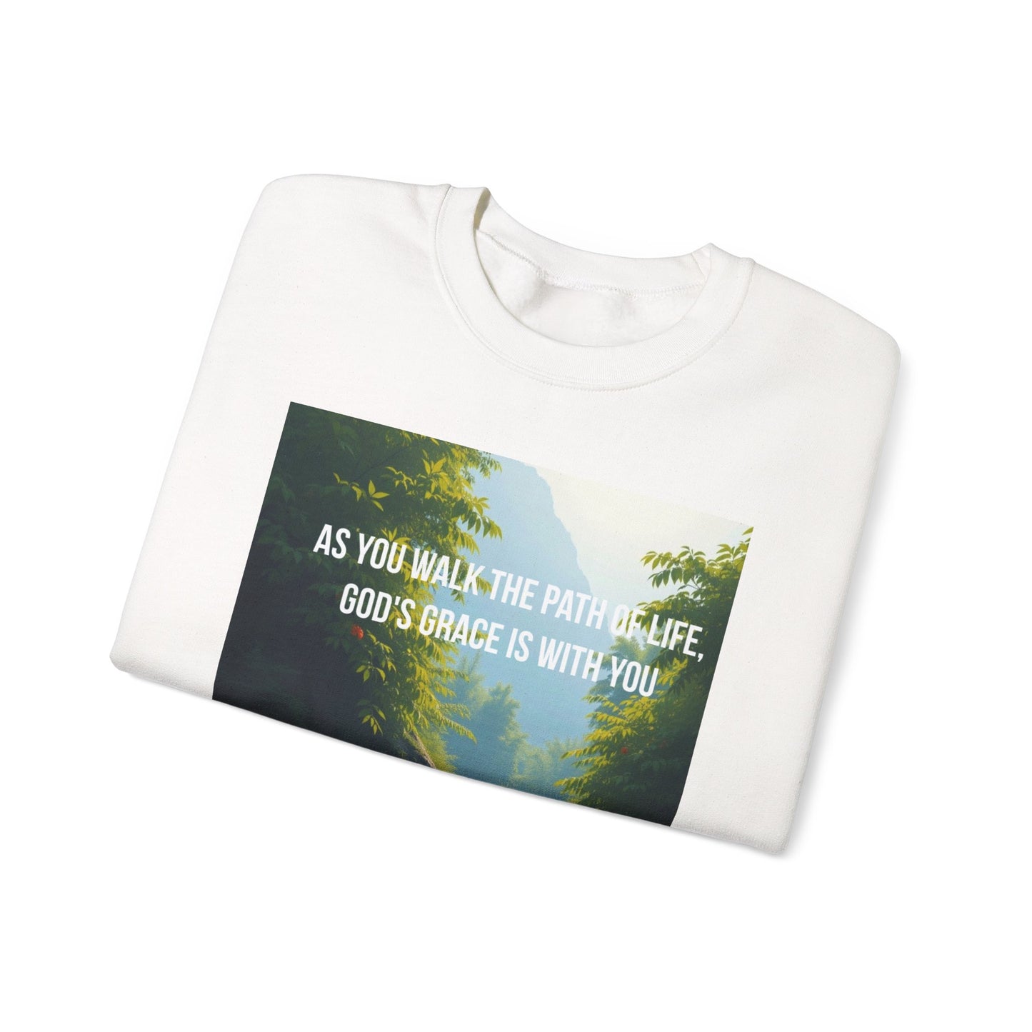 Crewneck Sweatshirt — "As You Walk the Path of Life, God’s Grace Is With You" Inspirational Christian Sweatshirt
