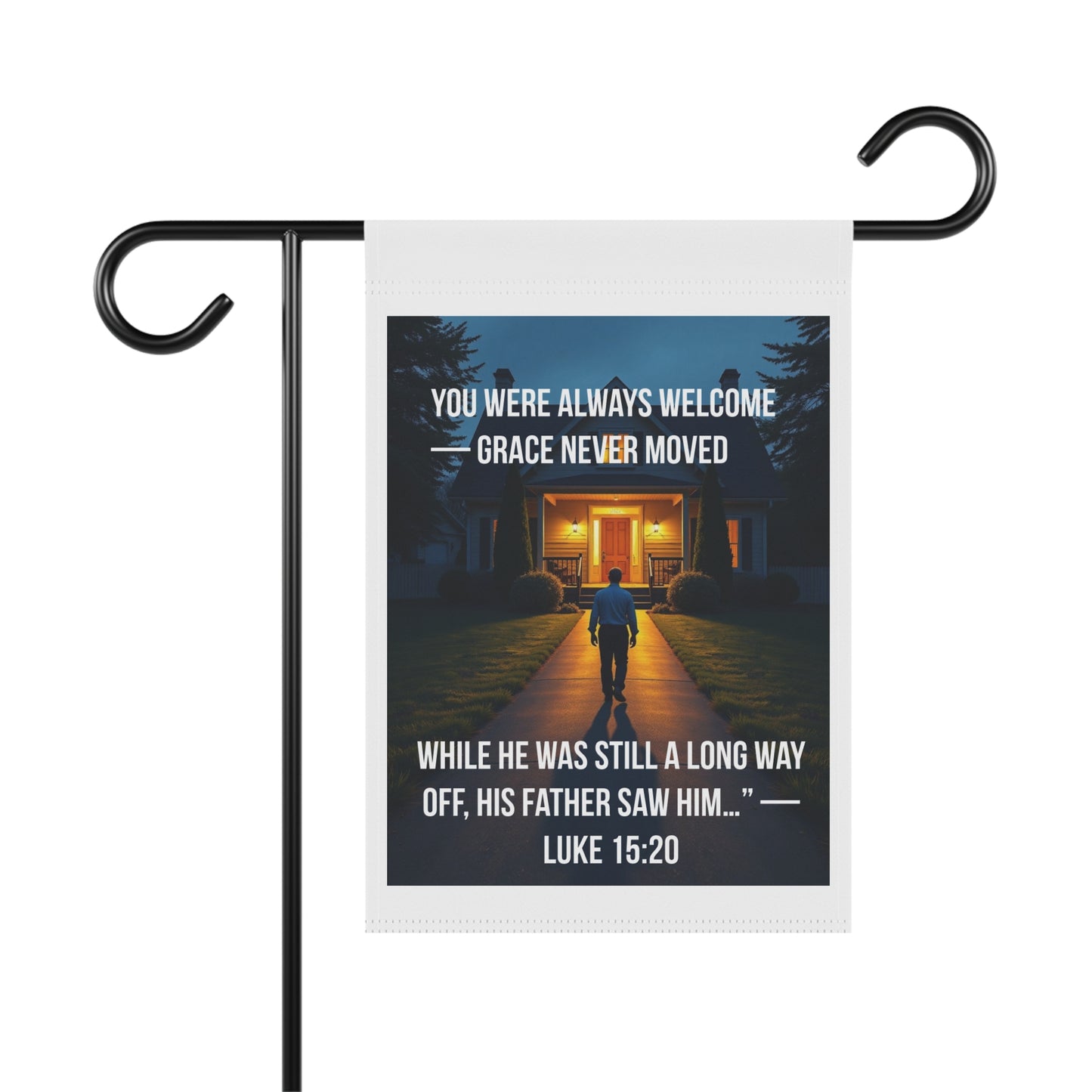Christian Welcome Garden Flag – “You Were Always Welcome, Grace Never Moved” (Luke 15:20)