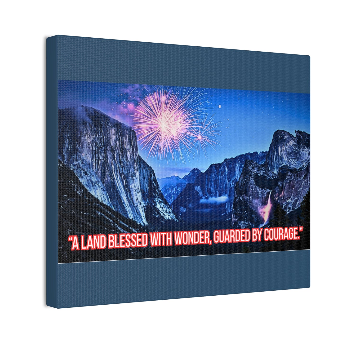Patriotic Yosemite Canvas Wall Art - “A Land Blessed With Wonder, Guarded By Courage” 0.75" Stretched