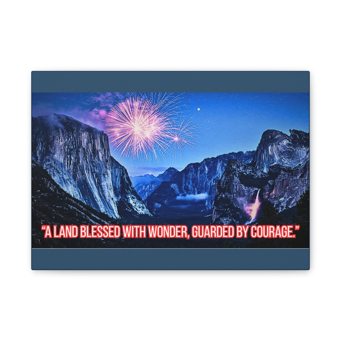 Patriotic Yosemite Canvas Wall Art - “A Land Blessed With Wonder, Guarded By Courage” 0.75" Stretched