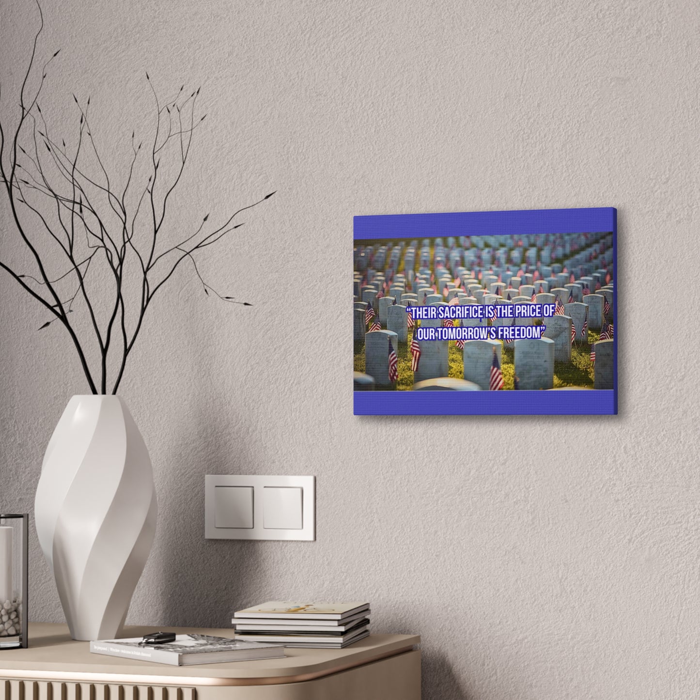 Memorial Canvas Print — "Their Sacrifice Is the Price of Our Tomorrow’s Freedom"