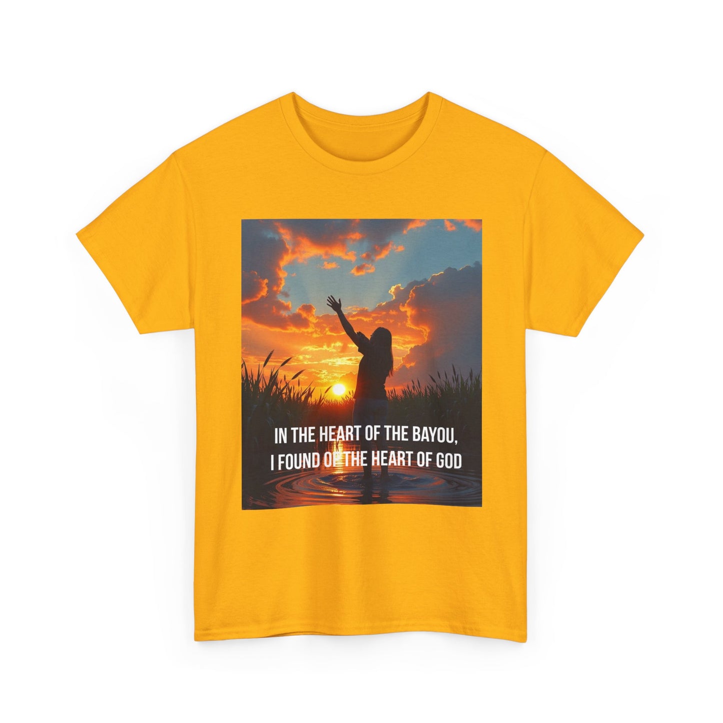 Bayou Faith T-Shirt — "In the Heart of the Bayou, I Found the Heart of God"