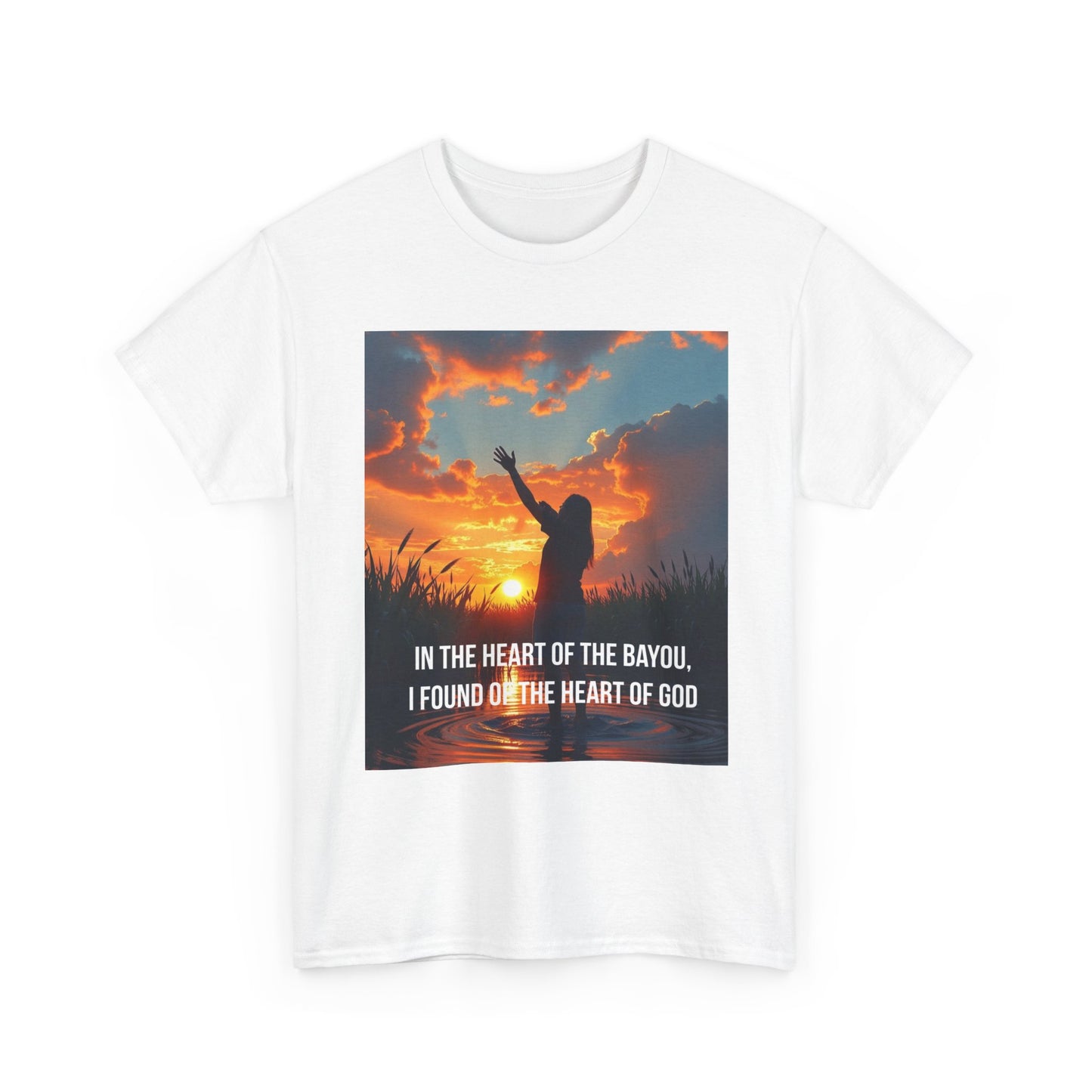 Bayou Faith T-Shirt — "In the Heart of the Bayou, I Found the Heart of God"