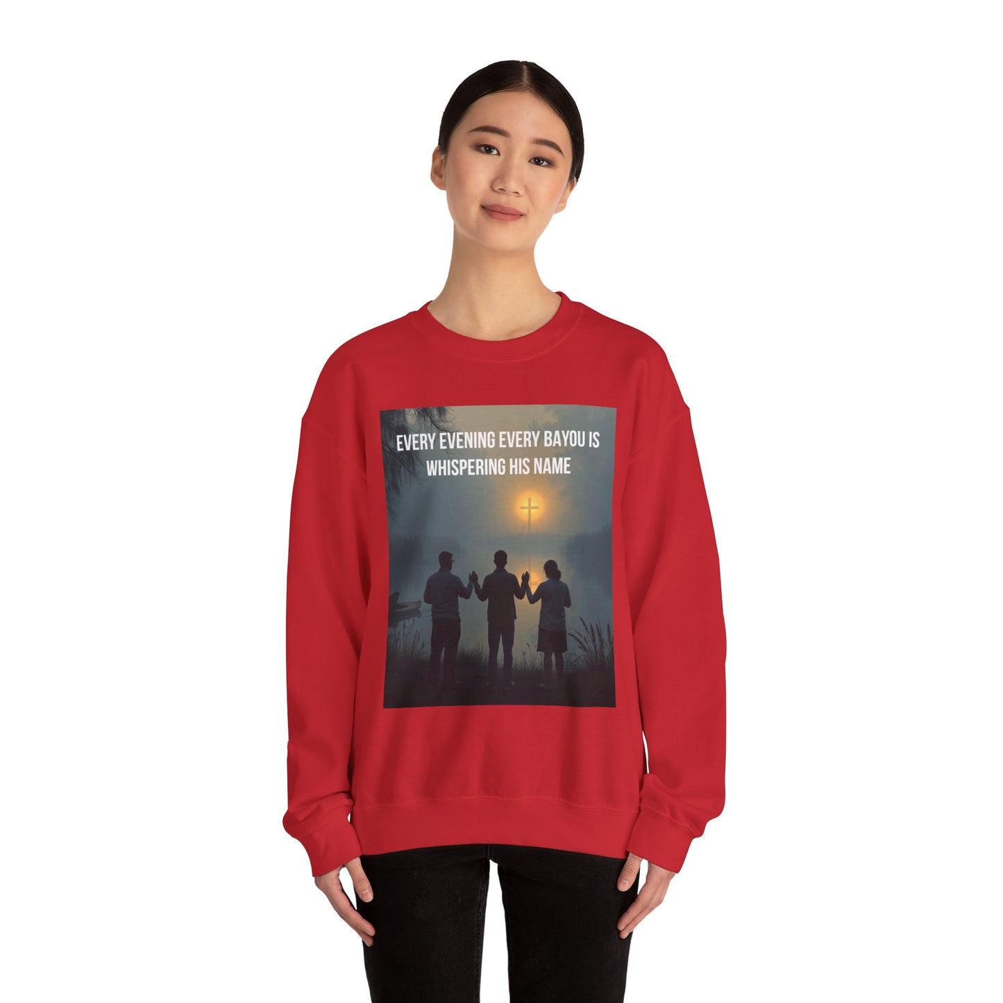 Crewneck Sweatshirt — "Every Evening Every Bayou Is Whispering His Name" Faith Graphic