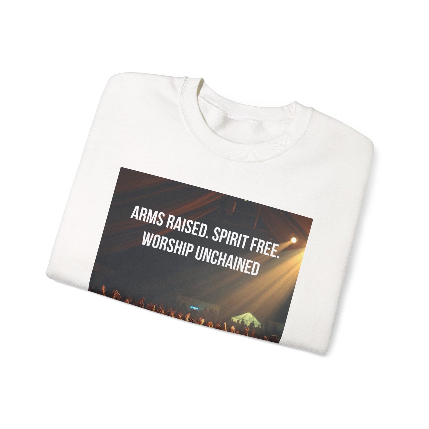 Worship Concert Sweatshirt — "Arms Raised, Spirit Free, Worship Unchained"