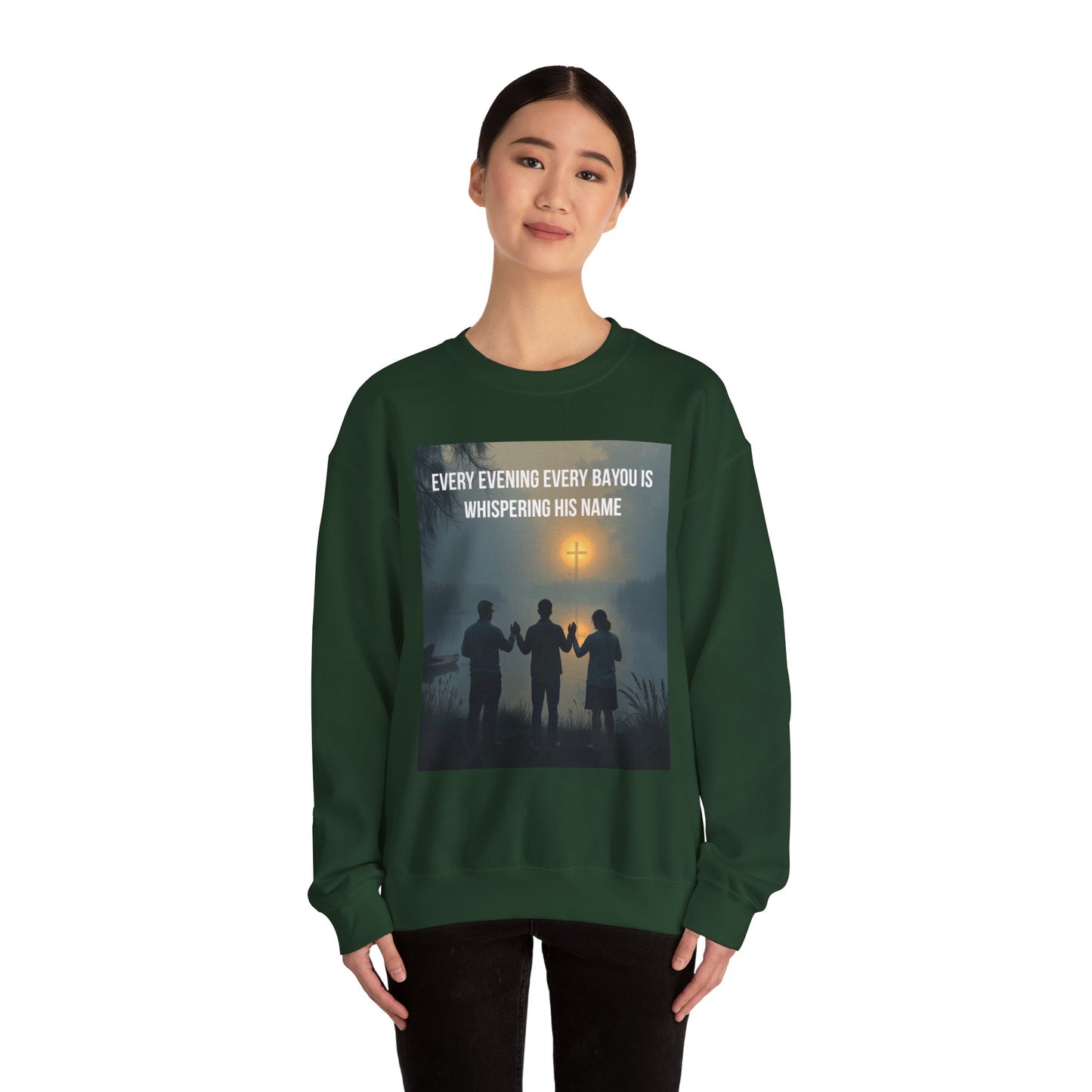 Crewneck Sweatshirt — "Every Evening Every Bayou Is Whispering His Name" Faith Graphic