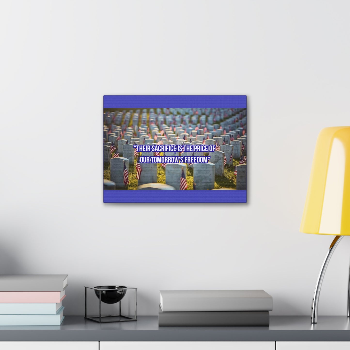 Memorial Canvas Print — "Their Sacrifice Is the Price of Our Tomorrow’s Freedom"
