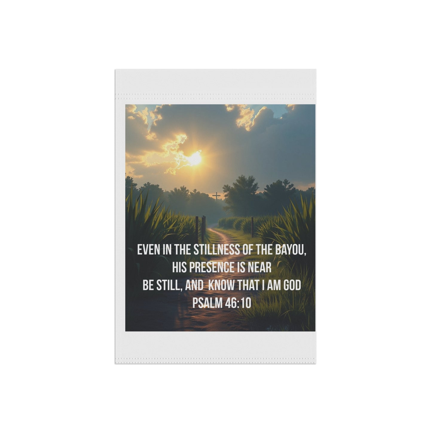 Psalm 46:10 Bayou Garden Flag — Inspirational Christian Welcome Banner