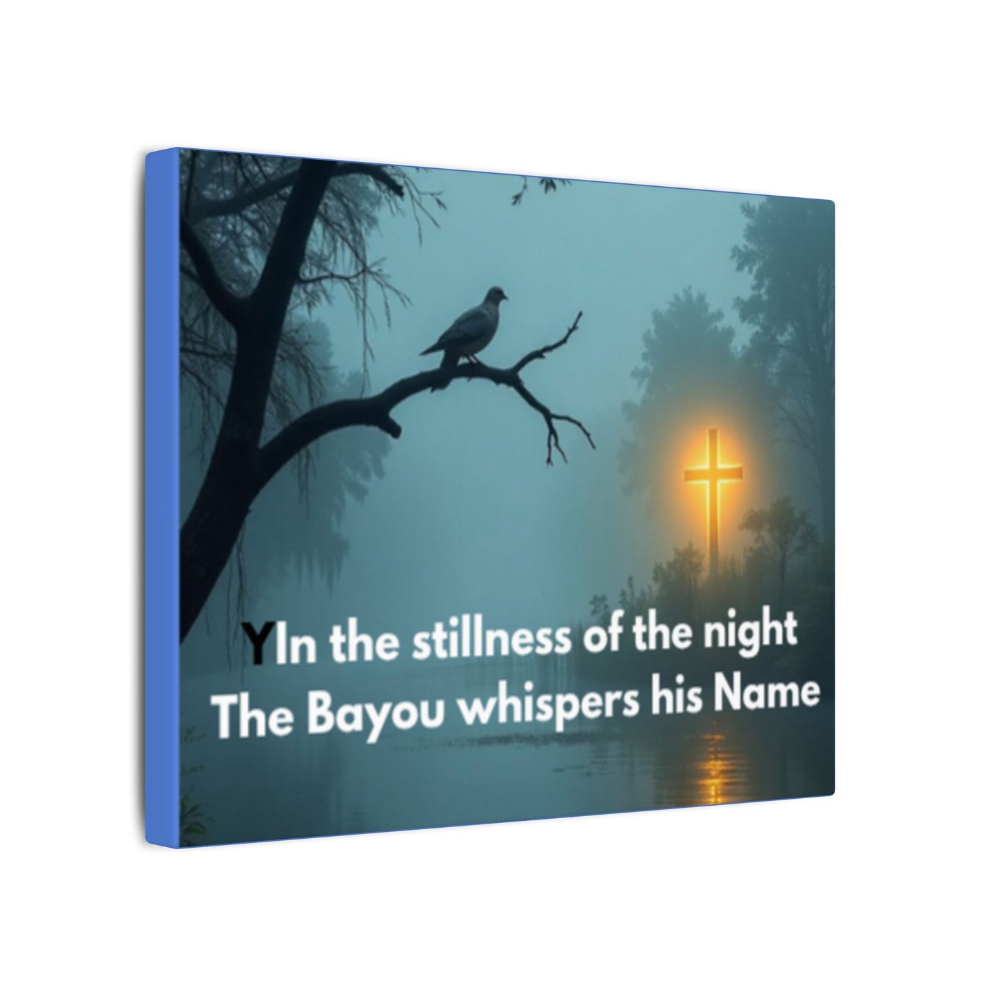 Religious Canvas Wall Art — "In the stillness of the night The Bayou whispers his Name"