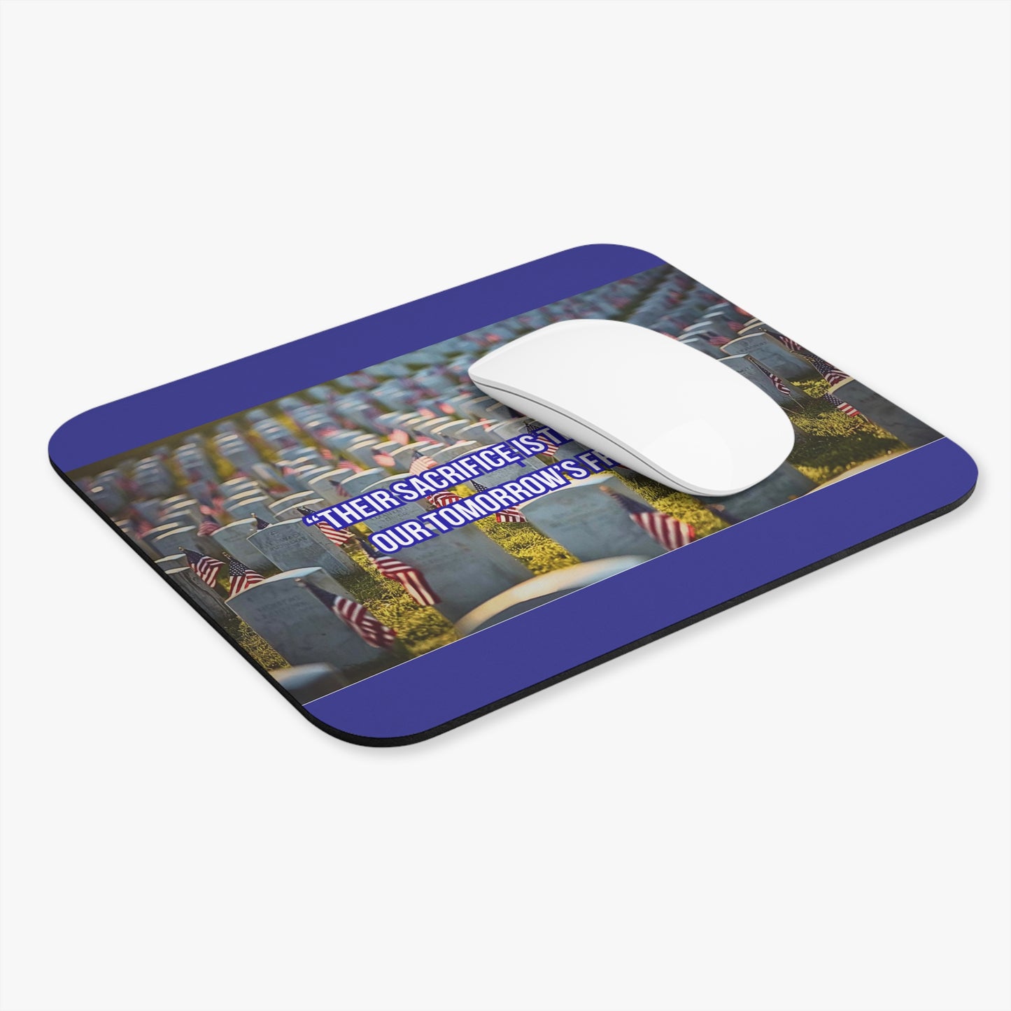 Patriotic Memorial Mouse Pad — "Their Sacrifice Is The Price Of Our Tomorrow's Freedom"
