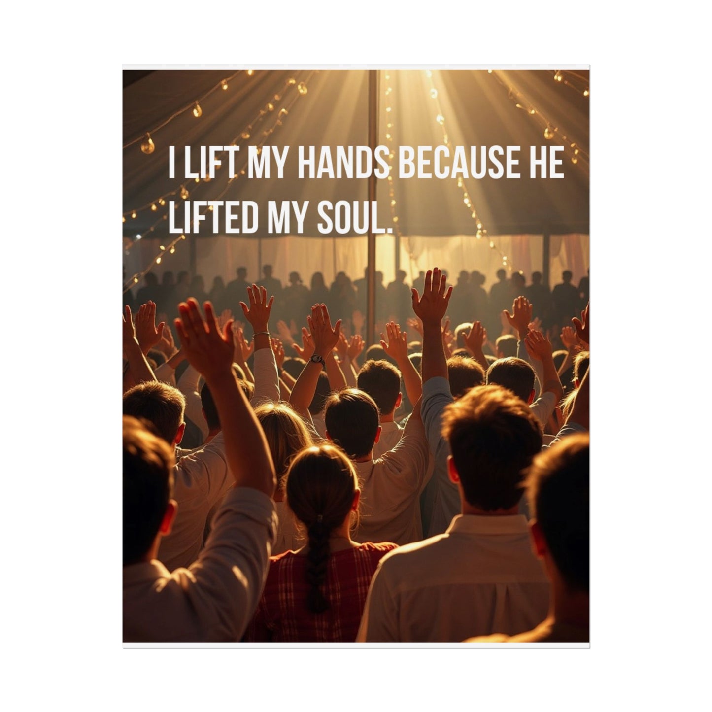 Rolled Poster — "I Lift My Hands Because He Lifted My Soul" Worship Wall Art