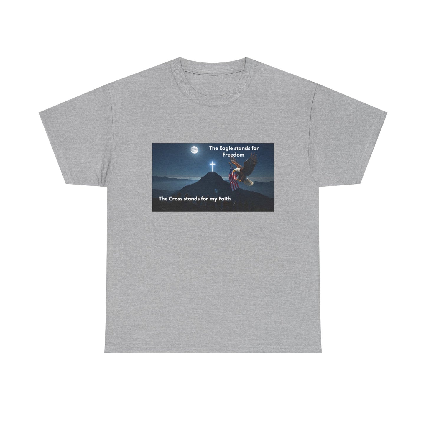 Patriotic Faith T-Shirt — "The Eagle stands for Freedom; The Cross stands for my Faith"