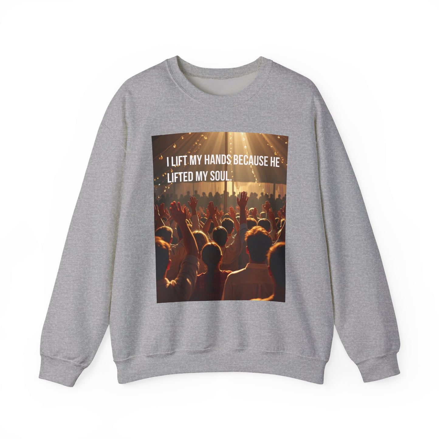 Christian Worship Sweatshirt - "I Lift My Hands Because He Lifted My Soul" Concert Crowd Design
