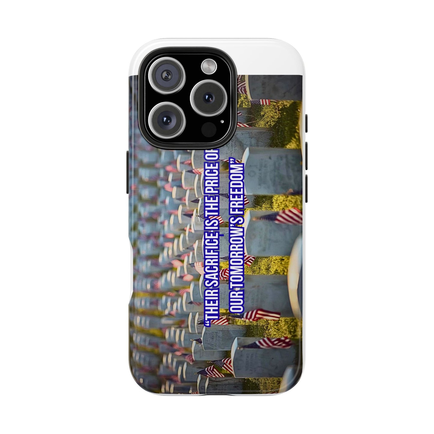 Veterans Memorial Tough Phone Case — "Their Sacrifices: The Price of Your Freedom" Patriotic Graveyard Design