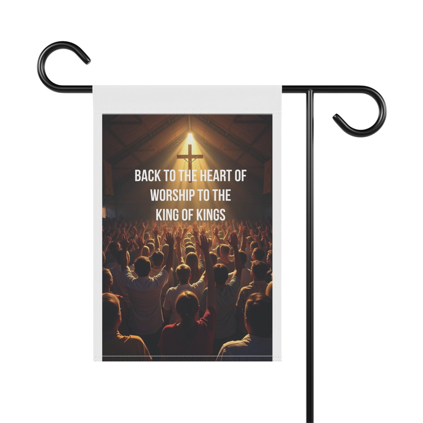 Christian Garden Flag — "Back to the Heart of Worship to the King of Kings"