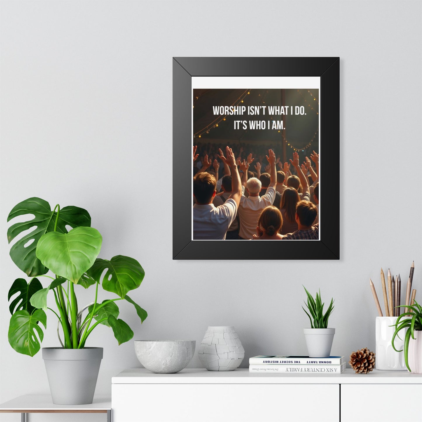 Framed Poster — "Worship Isn't What I Do. It's Who I Am." Inspirational Christian Wall Art