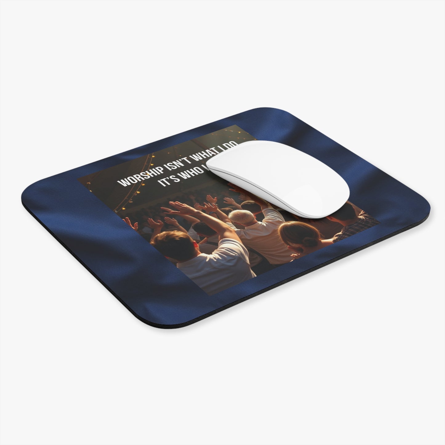 Inspirational Worship Mouse Pad — "Worship Isn't What I Do. It's Who I Am."