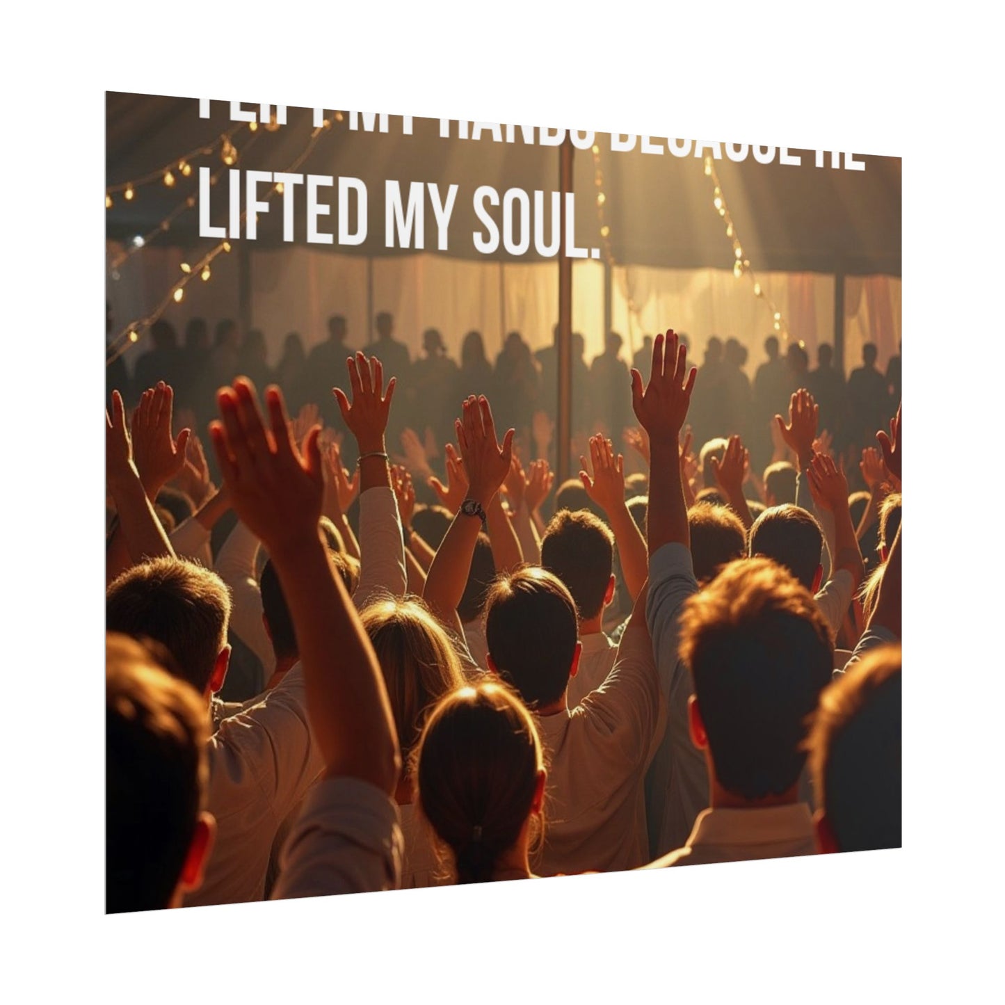 Rolled Poster — "I Lift My Hands Because He Lifted My Soul" Worship Wall Art