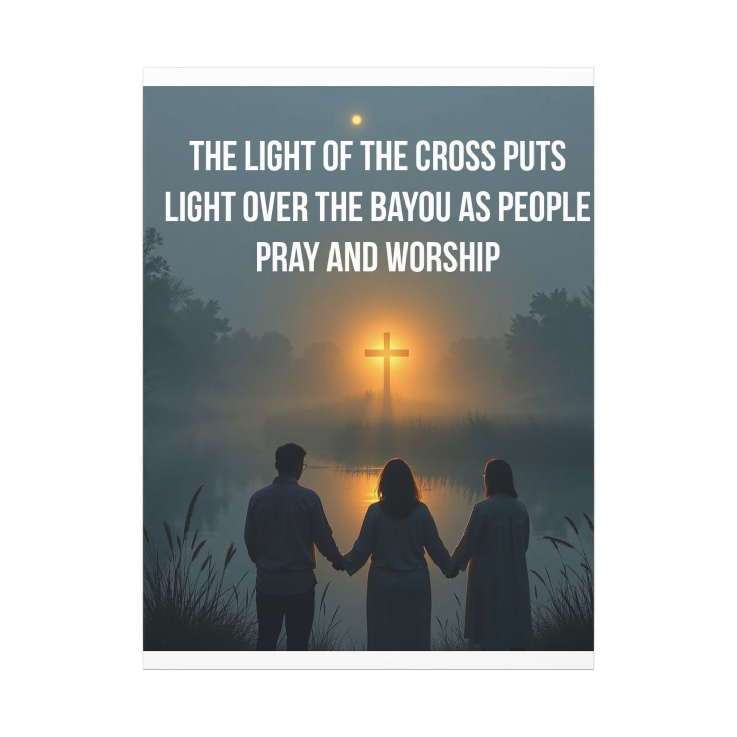 Faith Wall Art Canvas — “The Light of the Cross Puts Light Over the Bayou as People Pray and Worship”