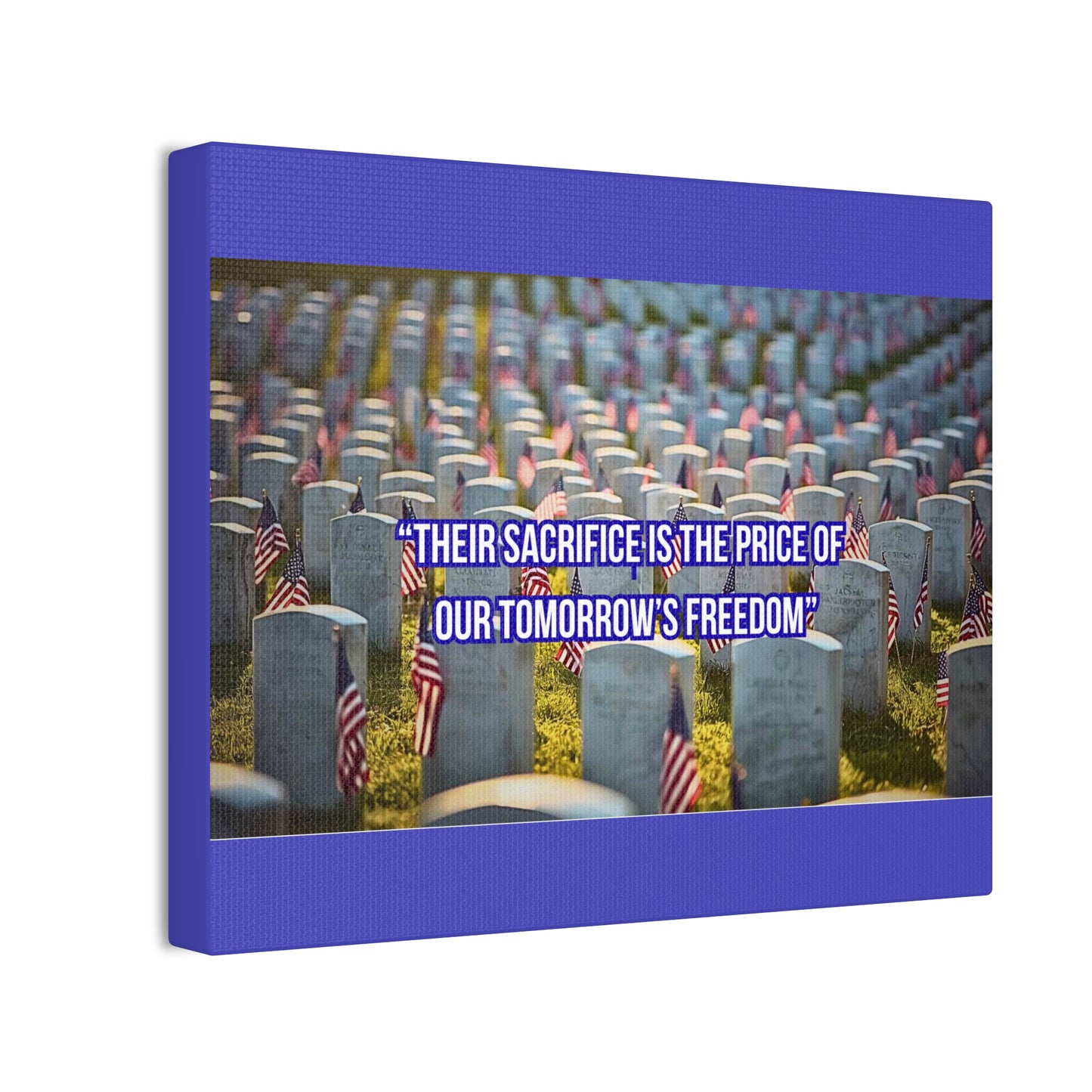 Memorial Canvas Print — "Their Sacrifice Is the Price of Our Tomorrow’s Freedom"