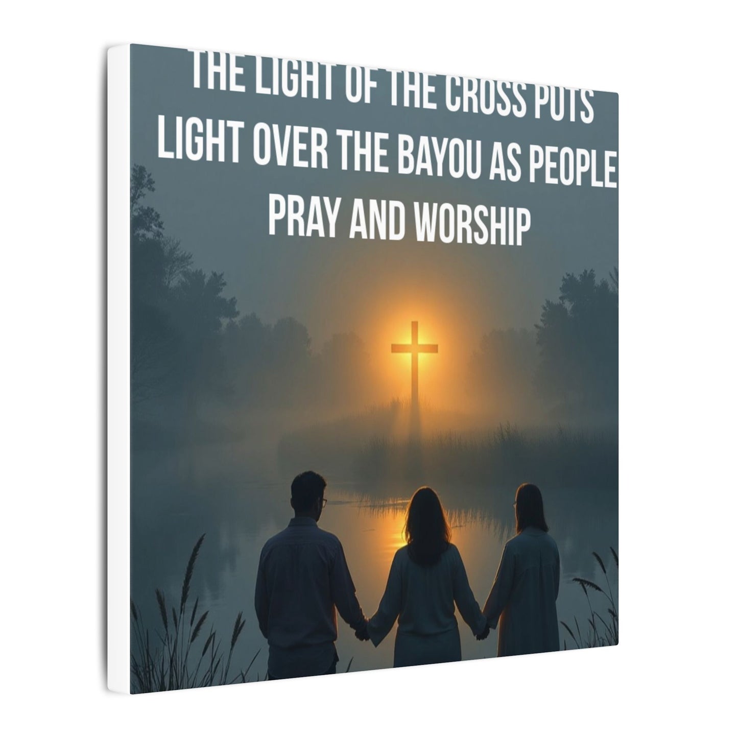 Faith Wall Art Canvas — “The Light of the Cross Puts Light Over the Bayou as People Pray and Worship”