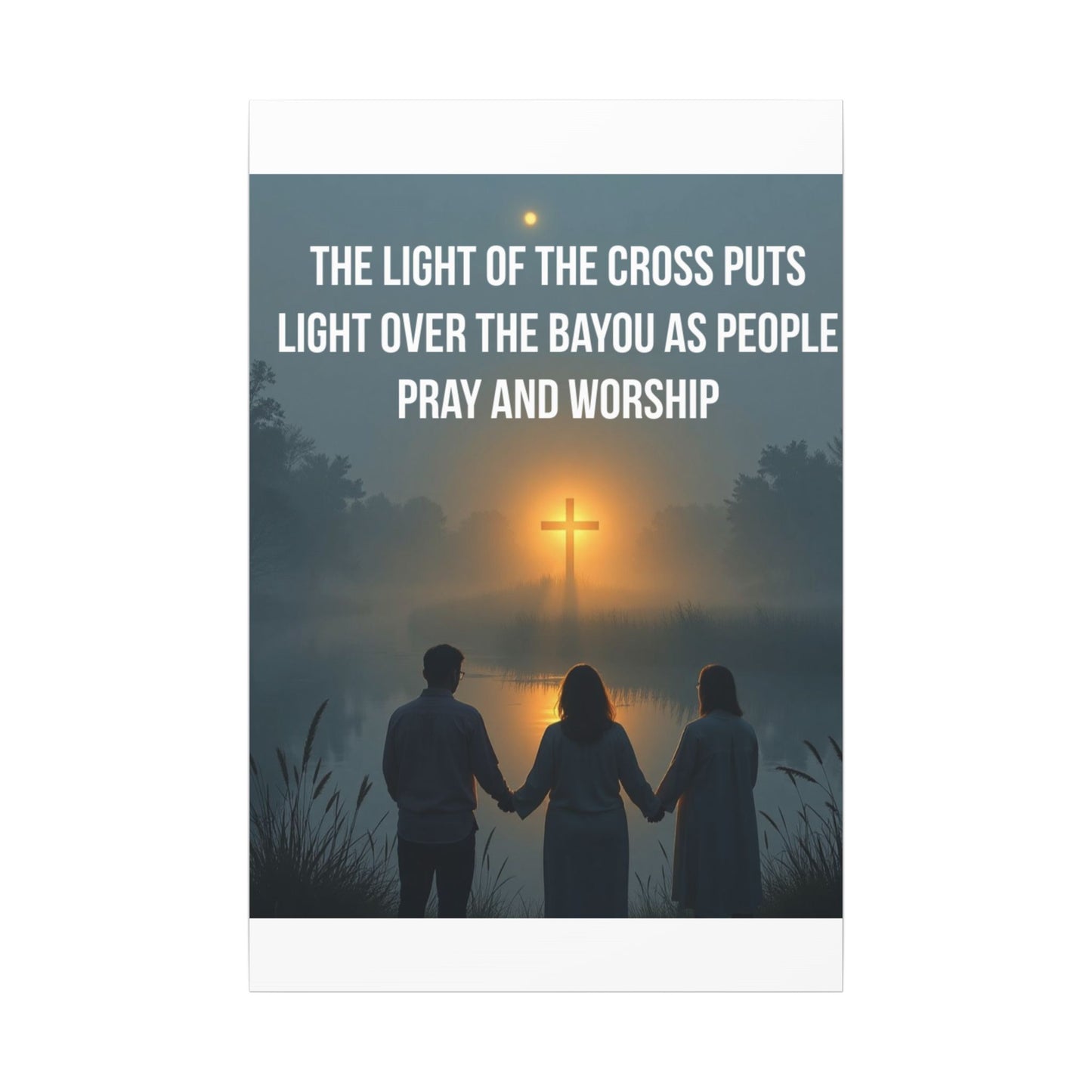 Faith Wall Art Canvas — “The Light of the Cross Puts Light Over the Bayou as People Pray and Worship”