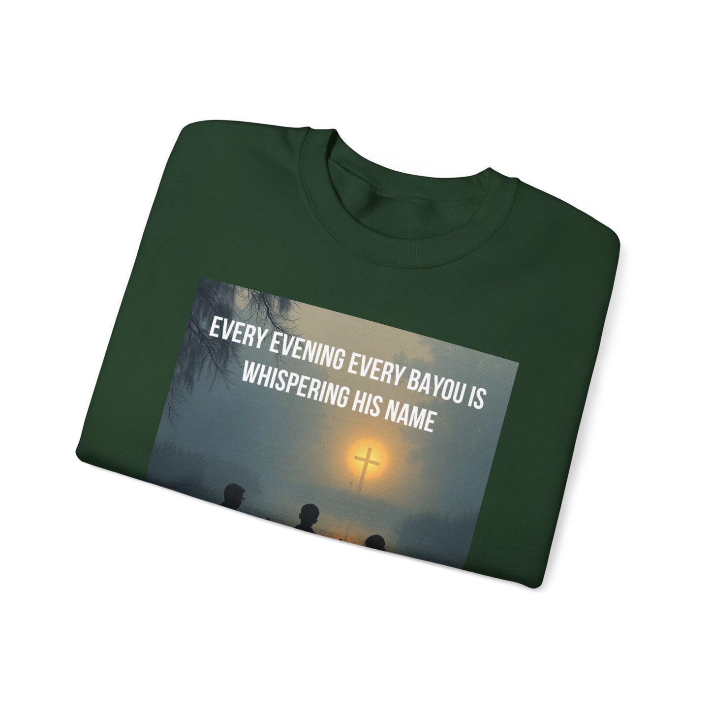 Crewneck Sweatshirt — "Every Evening Every Bayou Is Whispering His Name" Faith Graphic